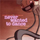 Mindless Self Indulgence - Never Wanted To Dance (The Birthday Massacre Remix)